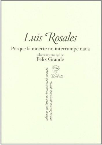 Libro Luis Rosales. Porque La Muerte No Interrumpe Nada