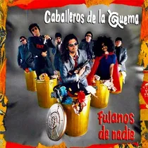 Comprar Fulanos De Nadie - Caballeros De La Quema (cd)