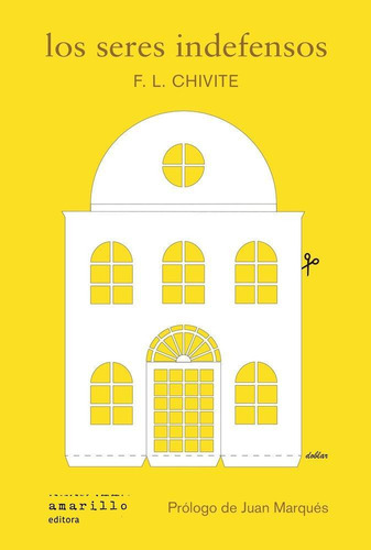 Libro: Los Seres Indefensos. Chivite, Fernando Luis. Amarill