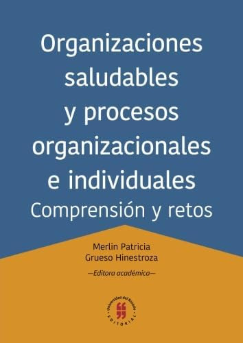 Libro: Organizaciones Saludables Y Procesos Organizacionales