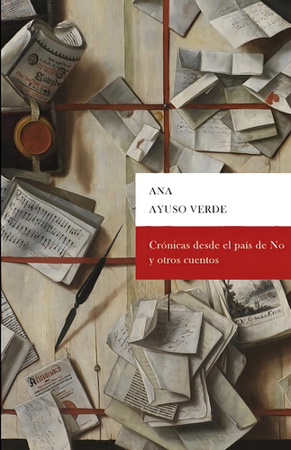 Crãâ³nicas Desde El Paãâs Del No Y Otros Cuentos, De Ayuso Verde, Ana. Editorial Editora Regional De Extremadura, Tapa Blanda En Español