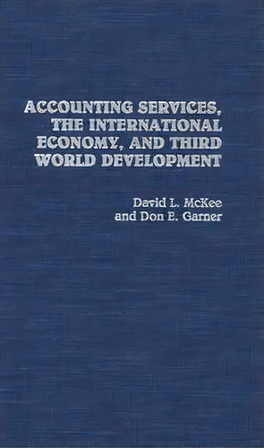 Accounting Services, The International Economy, And Third World Development, De Don E. Garner. Editorial Abc Clio, Tapa Dura En Inglés