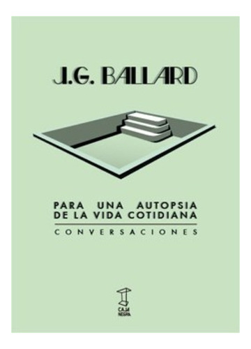 J. G Ballard-para Una Autopsia De La Vida Cotidiana