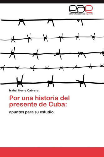 Libro: Por Una Historia Del Presente Cuba:: Apuntes S