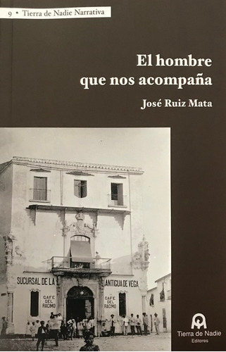 El Hombre Que Nos Acompaãâ±a, De Ruiz Mata, José. Editorial Tierra De Nadie Editores, Tapa Blanda En Español