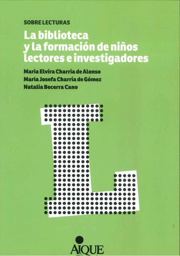 Libro La Biblioteca Y La Formacion De Niños Lectores E Inves