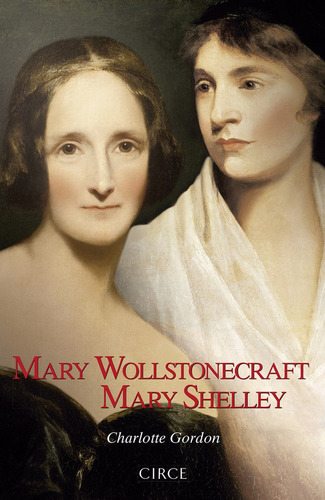 Mary Wollstonecraft Mary Shelley - Gordon,charlotte