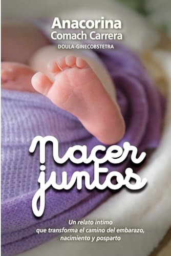 Libro : Nacer Juntos Un Relato Intimo Que Transforma El...