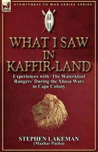 What I Saw In Kaffir-land, De Stephen Lakeman. Editorial Leonaur Ltd, Tapa Blanda En Inglés