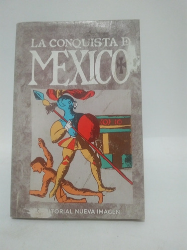 La Conquista De México Editorial Nueva Imagen