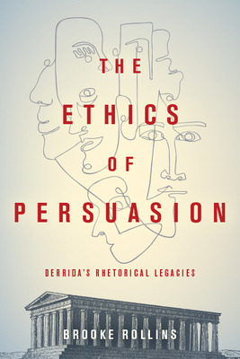 Libro The Ethics Of Persuasion: Derrida's Rhetorical Lega...