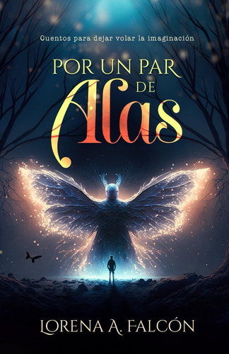 Libro: Por Un Par De Alas: Cuentos Para Dejar Volar La Imagi