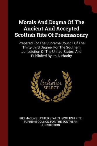 Morals And Dogma Of The Ancient And Accepted Scottish Rite O