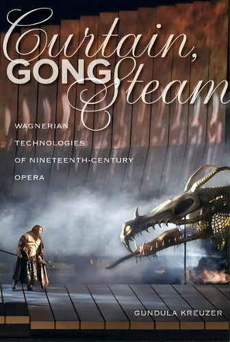 Curtain, Gong, Steam, De Gundula Kreuzer. Editorial University California Press, Tapa Dura En Inglés