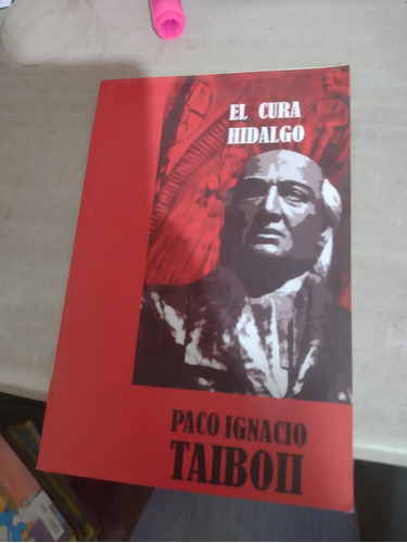 El Cura Hidalgo Paco Ignacio Taibo Il Rp111