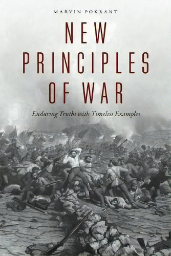 New Principles Of War : Enduring Truths With Timeless Examples, De Marvin Pokrant. Editorial Potomac Books Inc, Tapa Blanda En Inglés