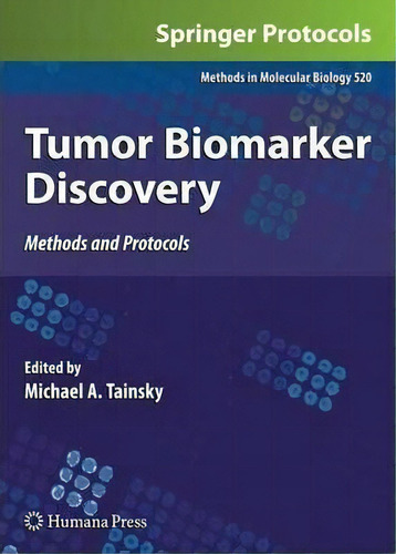 Tumor Biomarker Discovery : Methods And Protocols, De Michael A. Tainsky. Methods In Molecular Biology 520, Vol. 1. Editorial Humana Press Inc., Tapa Dura En Inglés, 2009