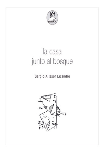 Casa Junto Al Bosque, La -sergio Altesor Licandro