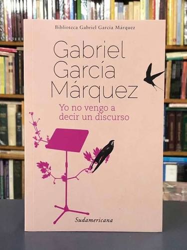 Yo No Vengo A Decir Un Discurso - García Márquez