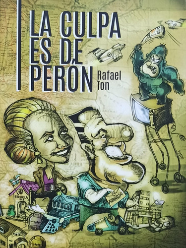 La Culpa Es De Perón - Rafael Ton