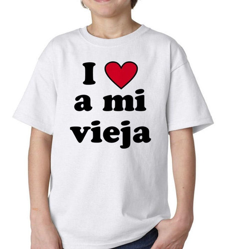 Remera De Niño Yo Amo A Mi Vieja Te Amo Mama