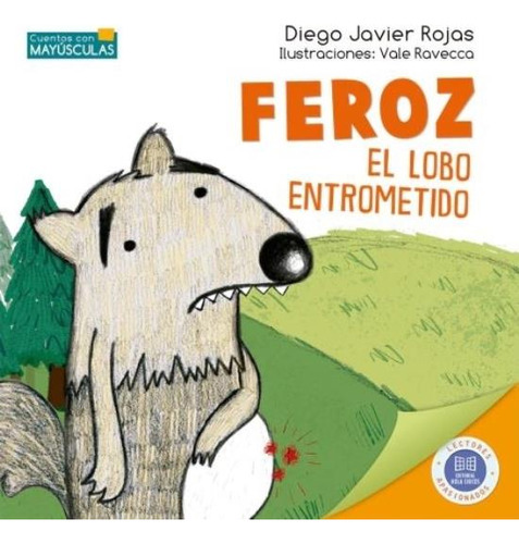 Feroz, El Lobo Entrometido - Cuentos Con Mayusculas - Rojas, De Rojas, Diego Javier. Editorial Hola Chicos, Tapa Blanda En Español