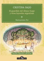 Comprar El Guardian Del Ultimo Fuego Y Otras Leyendas Argentinas