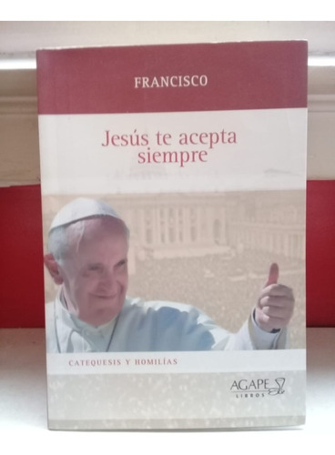 Jesús Te Acepta Siempre, De Papa Francisco