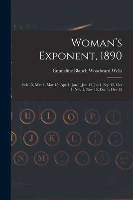 Libro Woman's Exponent, 1890: Feb 15, Mar 1, Mar 15, Apr ...