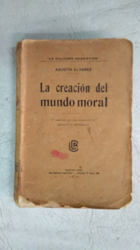 La Creacion Del Mundo Moral - Agustin Alvarez