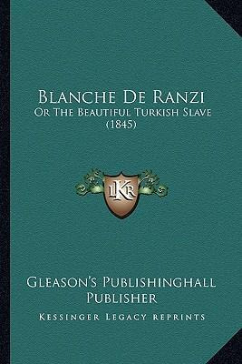 Libro Blanche De Ranzi : Or The Beautiful Turkish Slave (...