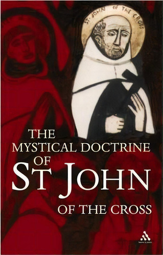 Mystical Doctrine Of St. John Of The Cross, De John Of The Cross St John Of The Cross. Editorial Bloomsbury Publishing Plc, Tapa Blanda En Inglés