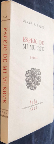 Firmado Dedicado Espejo De Mi Muerte Elías Nandino Isla 1945 (Usado)