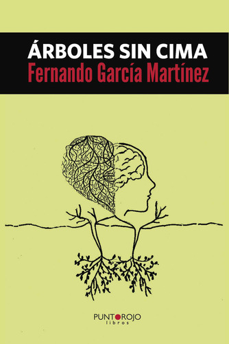 Árboles Sin Cima, De García Martínez , Fernando.., Vol. 1.0. Editorial Punto Rojo Libros S.l., Tapa Blanda, Edición 1.0 En Español, 2032