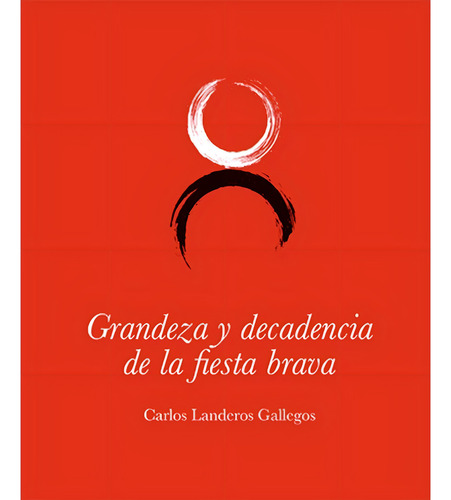 Grandeza Y Decadencia De La Fiesta Brava