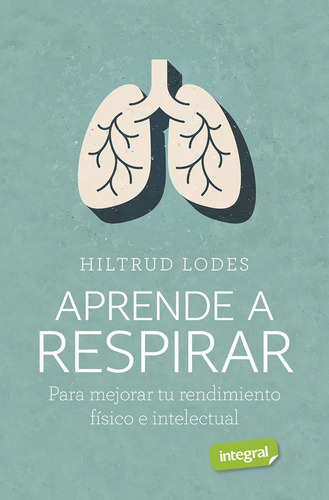 Aprende A Respirar, De Lodes Hiltrud. Editorial Rba Integral, Tapa Blanda En Español