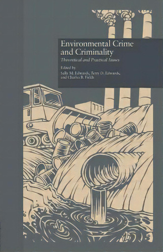 Environmental Crime And Criminality: Theoretical And Practical Issues, De Edwards, Sally M.. Editorial Routledge, Tapa Dura En Inglés