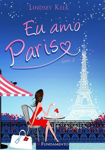 Eu Amo Paris - 03, De Lindsey Kelk., Vol. Não Aplica. Editora Fundamento, Capa Mole Em Português