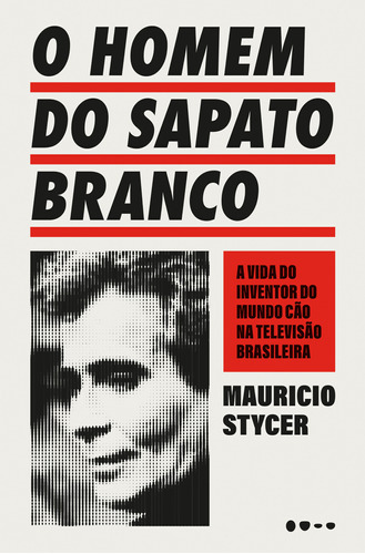 O Homem Do Sapato Branco, De Stycer, Mauricio. Editora Todavia Livros, Capa Mole Em Português