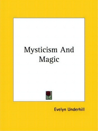 Mysticism And Magic, De Evelyn Underhill., Vol. 1. Editorial Kessinger Publishing, Tapa Blanda En Inglés