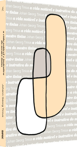 A Vida Notavel E Instrutiva Do Mestre Tinius: A Vida Notavel E Instrutiva Do Mestre Tinius, De Tinius, Johann Gerog. Editora Ateliê Editorial, Capa Dura, Edição 1 Em Português, 2023