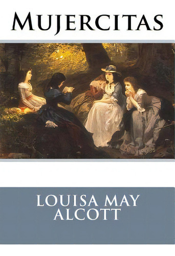 Mujercitas, De May Alcott, Louisa., Vol. 1. Editorial Createspace, Tapa Blanda En Español