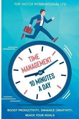 Libro Time Management In 10 Minutes A Day : Boost Your Pr...