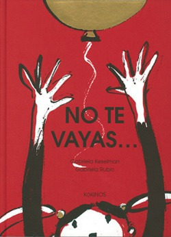 No Te Vayas... Keselman, Gabriela/rubio, Gabriela Kokinos Ed