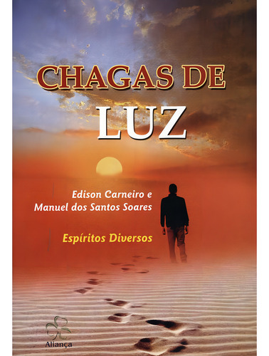 Chagas De Luz: Não Aplica, De Médium: Edison Carneiro / Médium: Manuel Dos Santos Soares / Ditado Por: Espíritos Diversos. Editorial Aliança, Tapa Mole En Português, 2012