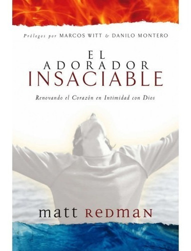 El Adorador Insaciable, De Matt Redman. Editorial Peniel, Tapa Dura En Español