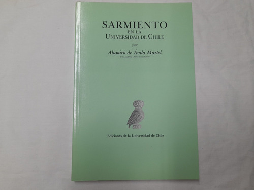 Sarmiento En La Universidad De Chile Alamiro De Ávila 