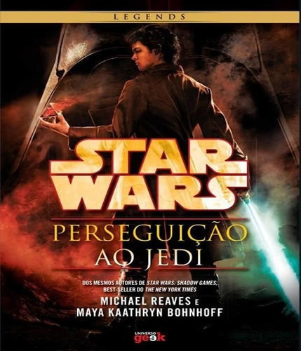 Star Wars - Perseguicao Ao Jedi: Star Wars - Perseguicao Ao Jedi, De Reaves, Michael / Bohnhoff, Maya Kaathryn. Editora Universo Geek, Capa Mole, Edição 1 Em Português