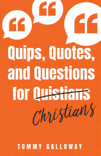 Quips, Quotes, And Questions For Quistians Christians, De Galloway, Tommy. Editorial Xulon Pr, Tapa Blanda En Inglés