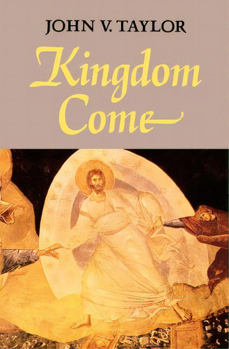 Kingdom Come, De Taylor, John V.. Editorial Scm Pr, Tapa Blanda En Inglés
